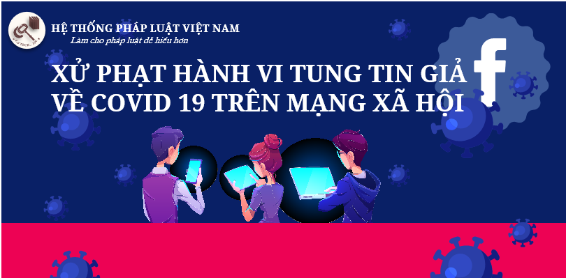 Xử phạt hành vi tung tin giả về Covid 19 trên mạng xã hội